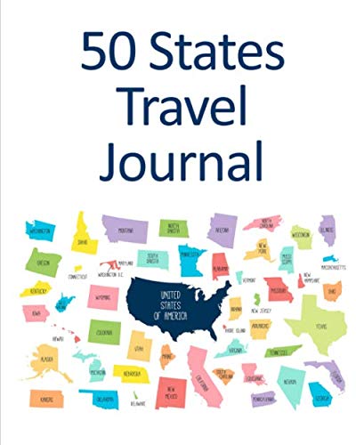 50 States Travel Journal: Colorful US States Cover Notebook - Perfect for Road Trips, Vacation Memories & Adventure Logging | Travel Journals and Log Books