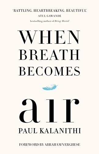 When Breath Becomes Air by Paul Kalanithi - Inspirational Memoir About Life & Mortality | Perfect for Book Clubs, Medical Professionals & Philosophy Readers