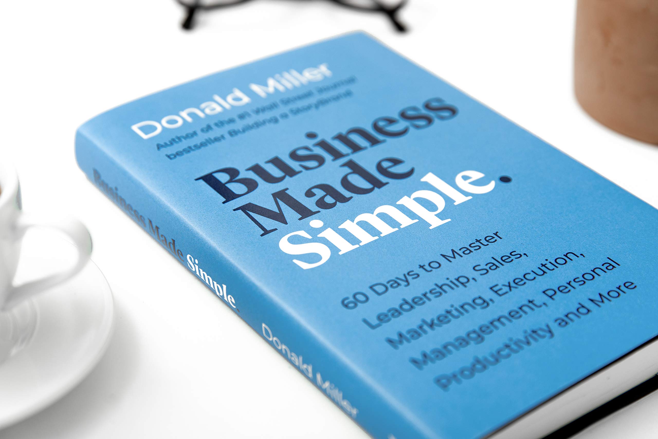 Business Made Simple: 60 Days to Master Leadership, Sales, Marketing, Execution, Management & Productivity (Made Simple Series) - Perfect for Entrepreneurs & Small Business Owners