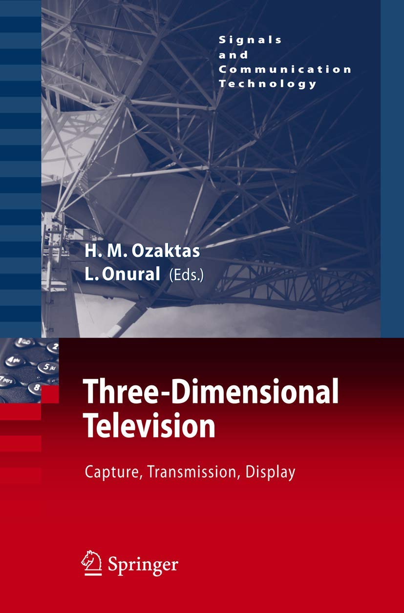 3D Television Technology: Capture, Transmission & Display - Signals & Communication Tech for Home Theater & Immersive Entertainment