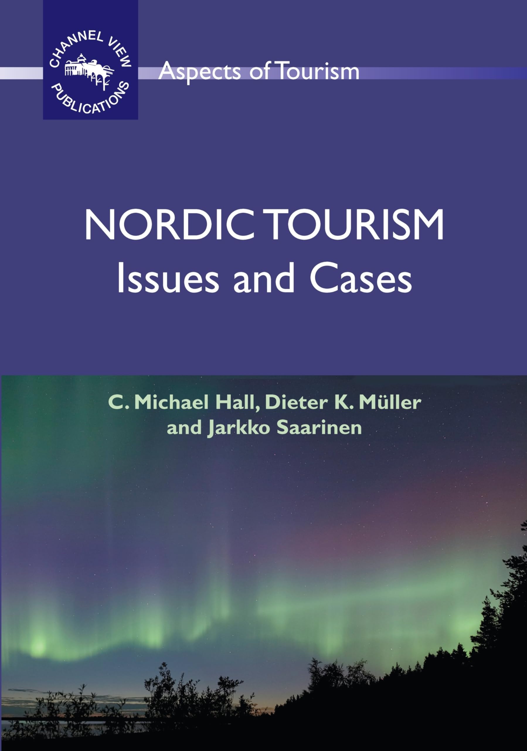 Nordic Tourism: Issues and Case Studies (Aspects of Tourism Series) - Perfect for Travel Researchers & Hospitality Professionals