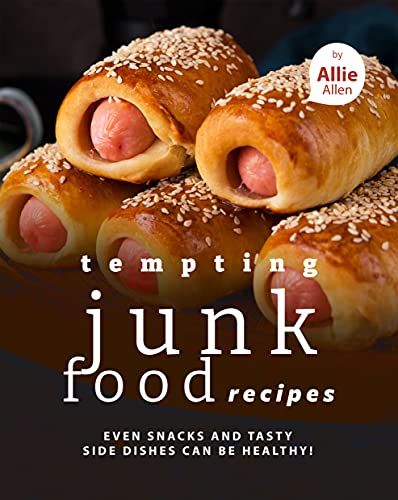 Healthy Junk Food Recipes: Easy Snacks & Delicious Side Dishes | Low-Calorie Comfort Food for Parties, Movie Nights & Quick Meals