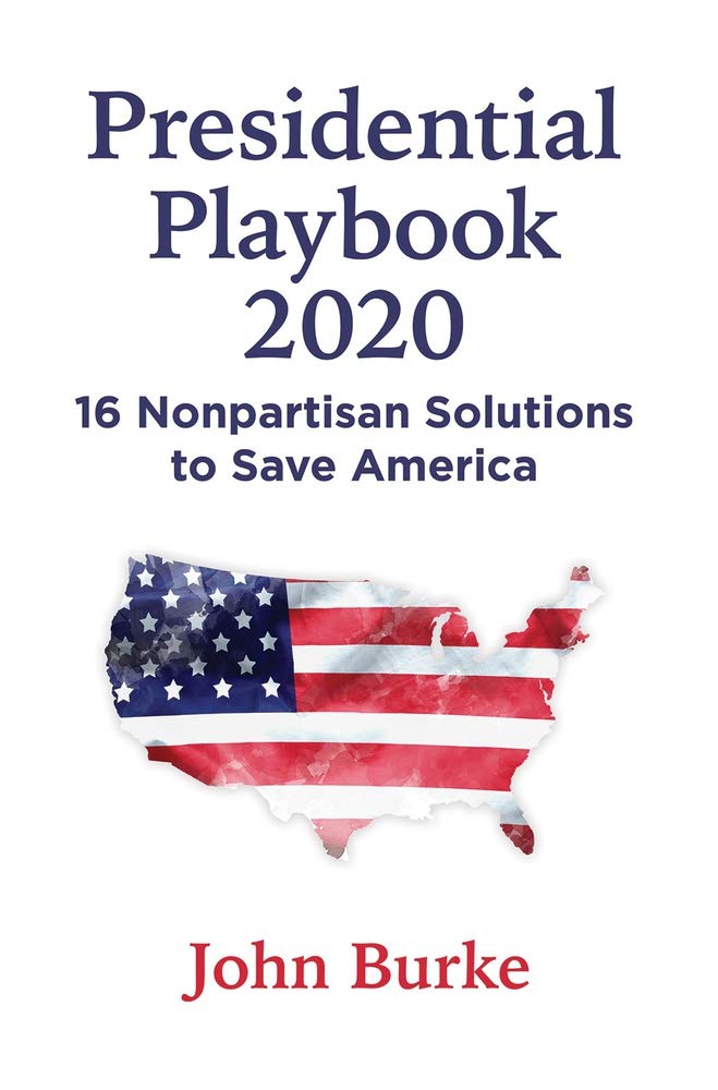 Presidential Playbook 2020: 16 Nonpartisan Solutions to Save America - Political Strategy Guide for Voters & Activists | Election Campaign Insights & Civic Engagement Tips