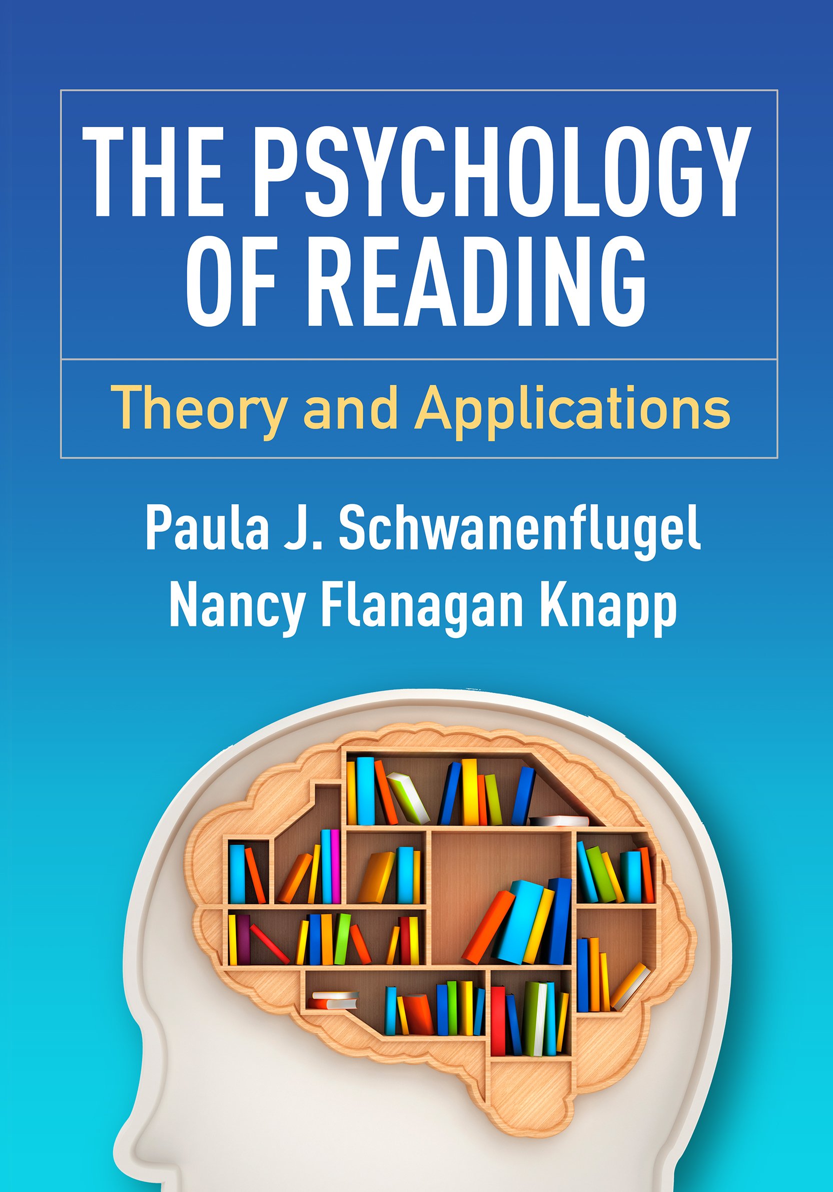The Psychology of Reading: Theory and Applications - Understanding Cognitive Processes for Educators, Parents & Book Lovers (Perfect for Classroom Teaching & Literacy Development)