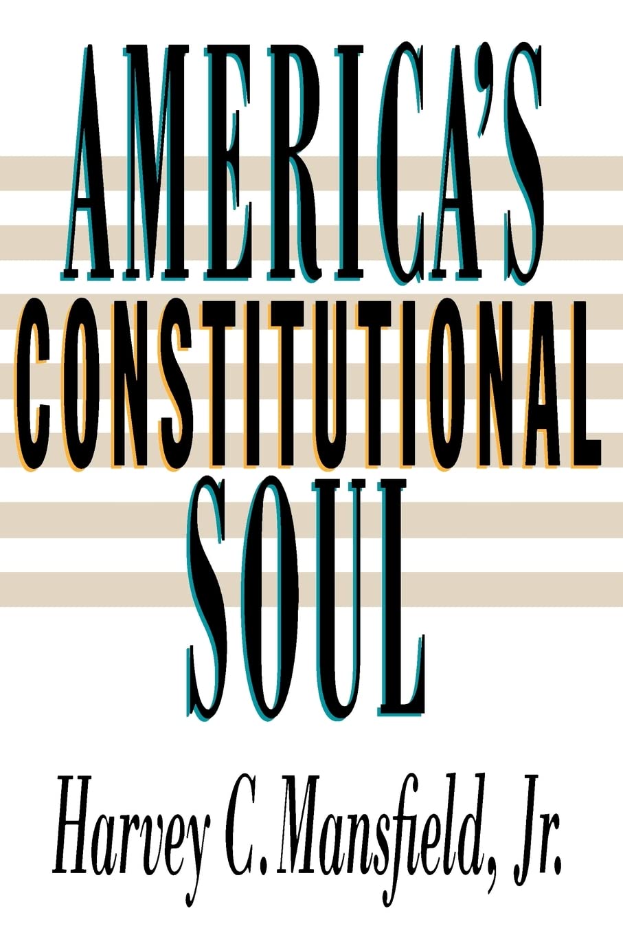 America's Constitutional Soul - The Johns Hopkins Series in Constitutional Thought | Political Science Book for US History & Government Studies | Perfect for Law Students & Constitutional Scholars