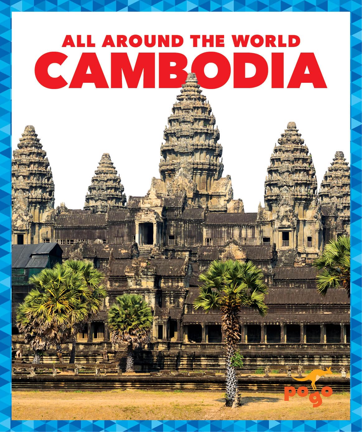 Cambodia Pogo Books: Explore All Around the World - Perfect for Kids' Geography Learning & Travel Enthusiasts