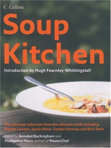 Hugh Fearnley-Whittingstall & Thomasina Miers Soup Kitchen Cookbook - Hardcover Edition (2005) | Heartwarming Recipes for Family Meals & Comfort Food Lovers