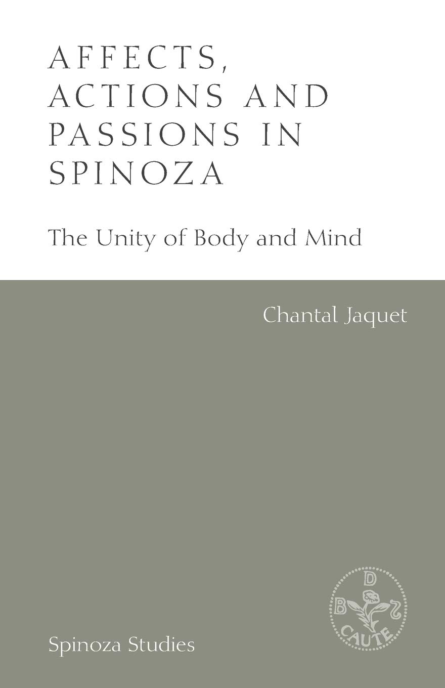 Spinoza's Philosophy of Affects, Actions, and Passions: Exploring Mind-Body Unity in Spinoza Studies | Perfect for Philosophy Students and Researchers
