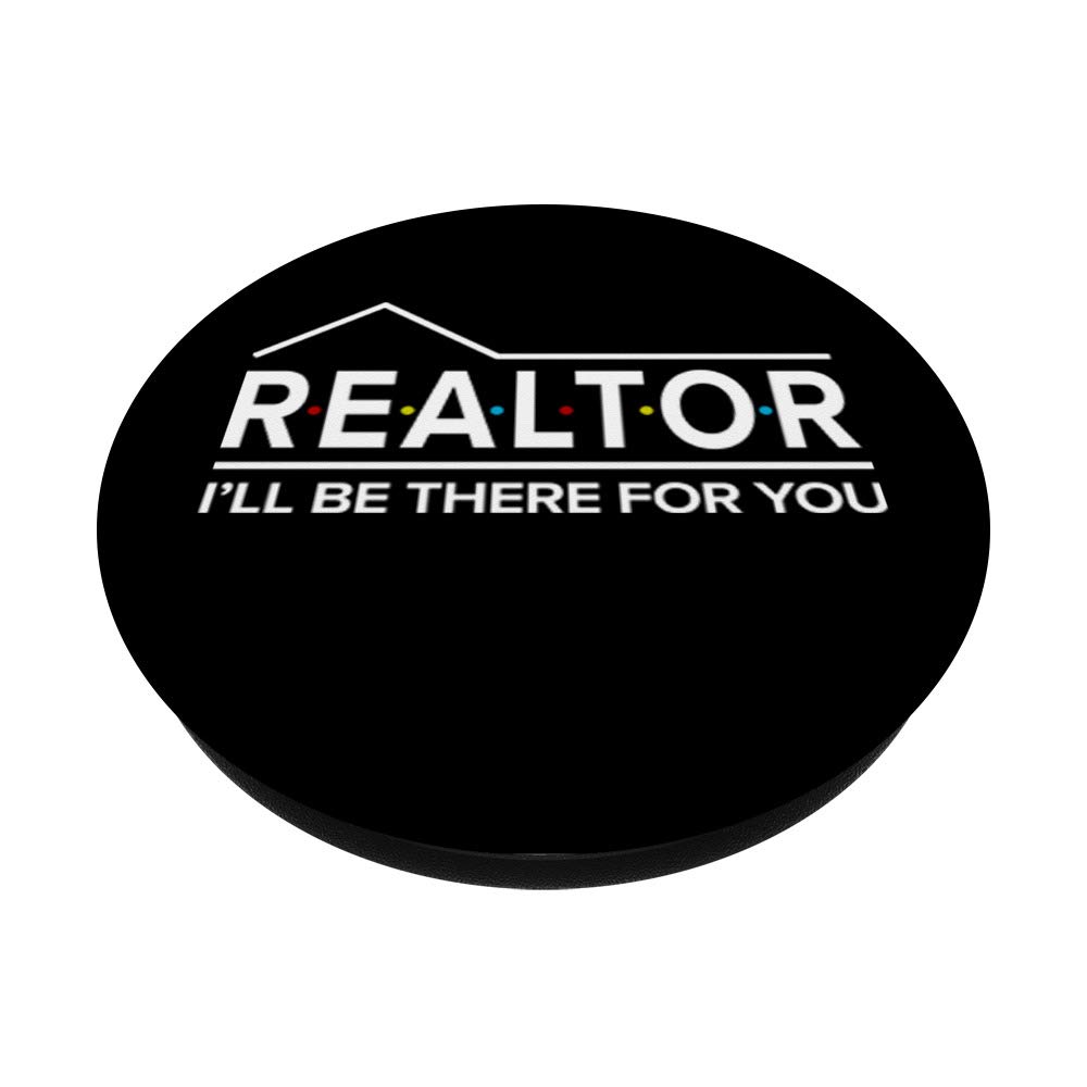 REALTOR I'll Be There For You Real Estate Agent PopSockets PopGrip - Swappable Phone & Tablet Grip for Realtors, Home Buyers & Sellers - Perfect for Open Houses, Client Meetings & Real Estate Marketing