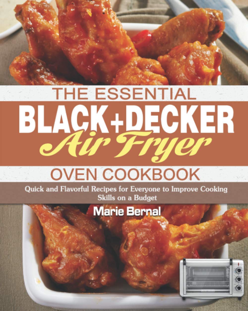 BLACK+DECKER Air Fryer Oven Cookbook: 100+ Quick & Flavorful Recipes for Beginners | Healthy Meals, Snacks & Desserts | Perfect for Busy Families & Meal Prep