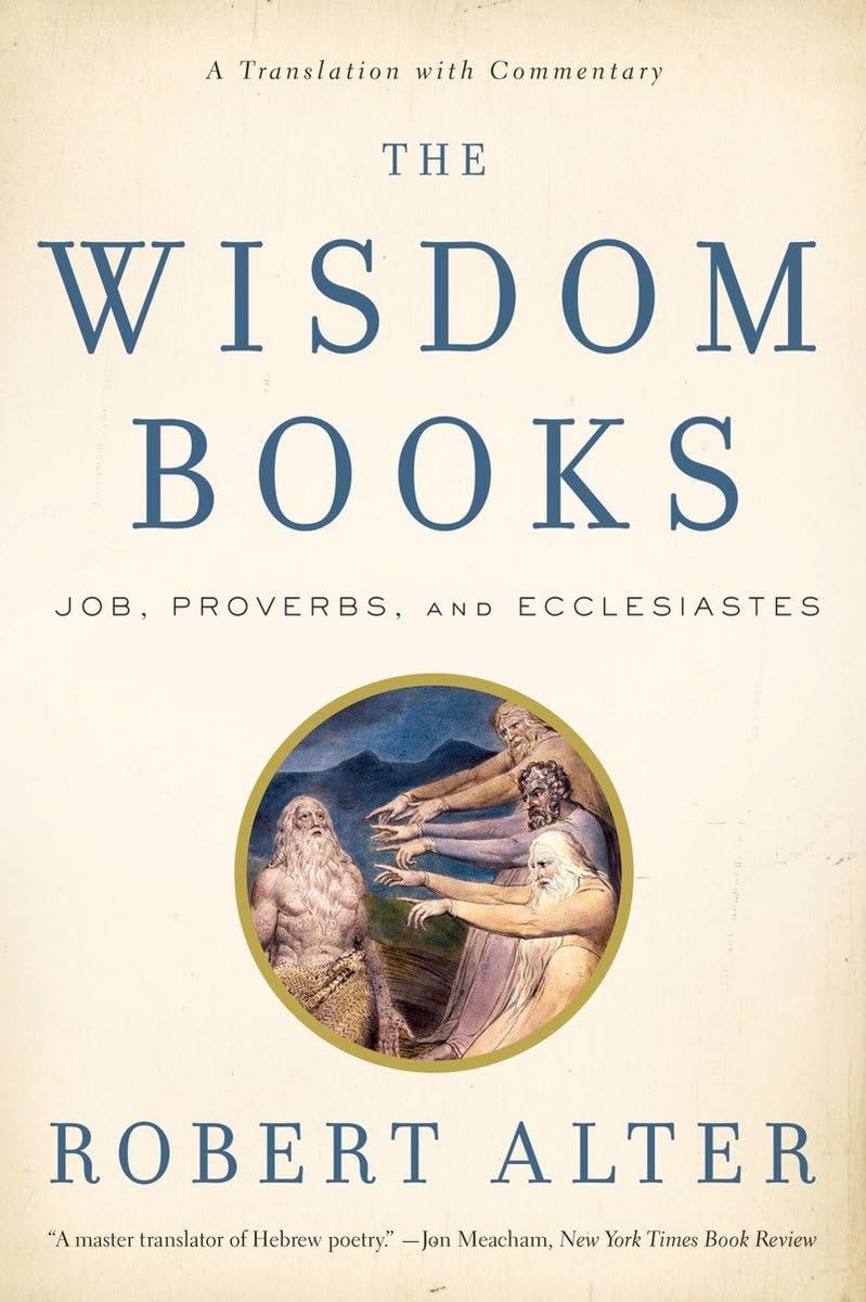 The Wisdom Books: Job, Proverbs, and Ecclesiastes - Translated with Commentary | Biblical Study Guide for Personal Reflection & Group Discussion
