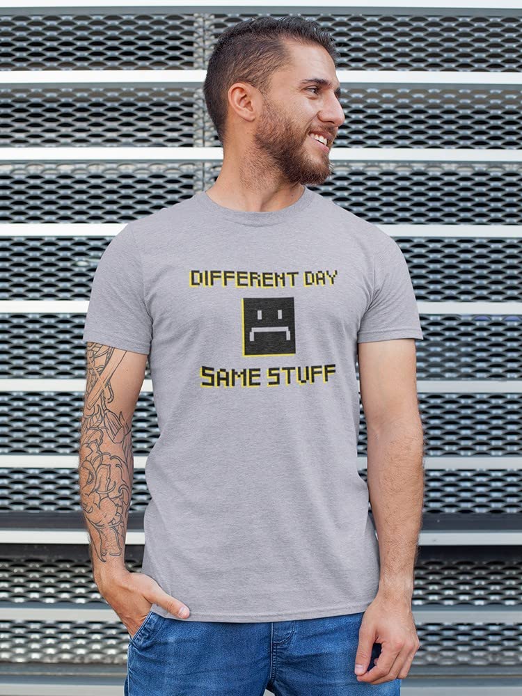 Different Day Same Stuff Quote Sad Face Men's T-Shirt - Funny Sarcastic Graphic Tee for Casual Wear & Everyday Outfits