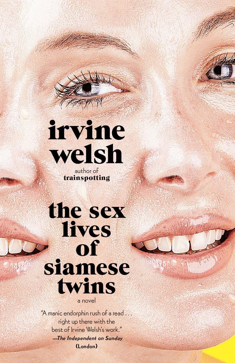 The Sex Lives of Siamese Twins by Irvine Welsh - Vintage International Edition | Dark Humor Fiction Novel for Book Clubs & Contemporary Literature Fans