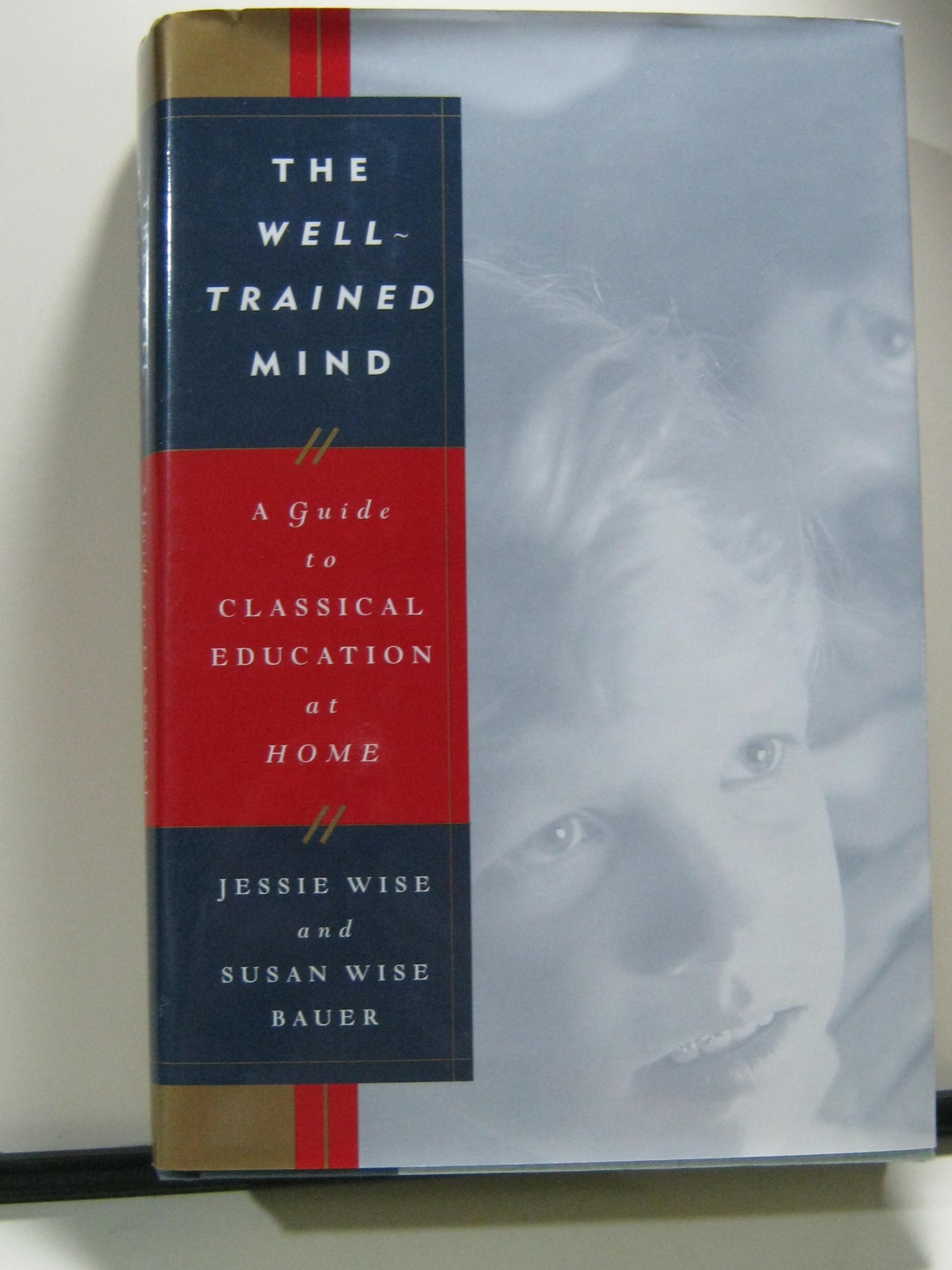 The Well-Trained Mind: A Guide to Classical Education at Home | Homeschooling Curriculum & Teaching Strategies for Parents | Perfect for Homeschooling, Tutoring & Self-Directed Learning
