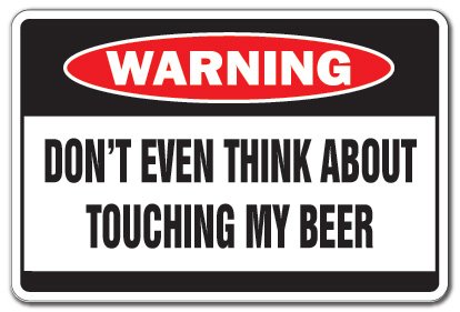 Don't Touch My Beer Warning Sign - Funny Bar & Home Brew Decor for Beer Lovers - Indoor/Outdoor Use - 17 Inch Tall - Perfect for Man Cave, Brewery, Tavern & Party Decorations