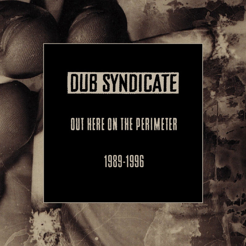 Out Here On The Perimeter by Dub Syndicate (1989-1996) - Classic Dub Reggae Album for Relaxation & Music Lovers