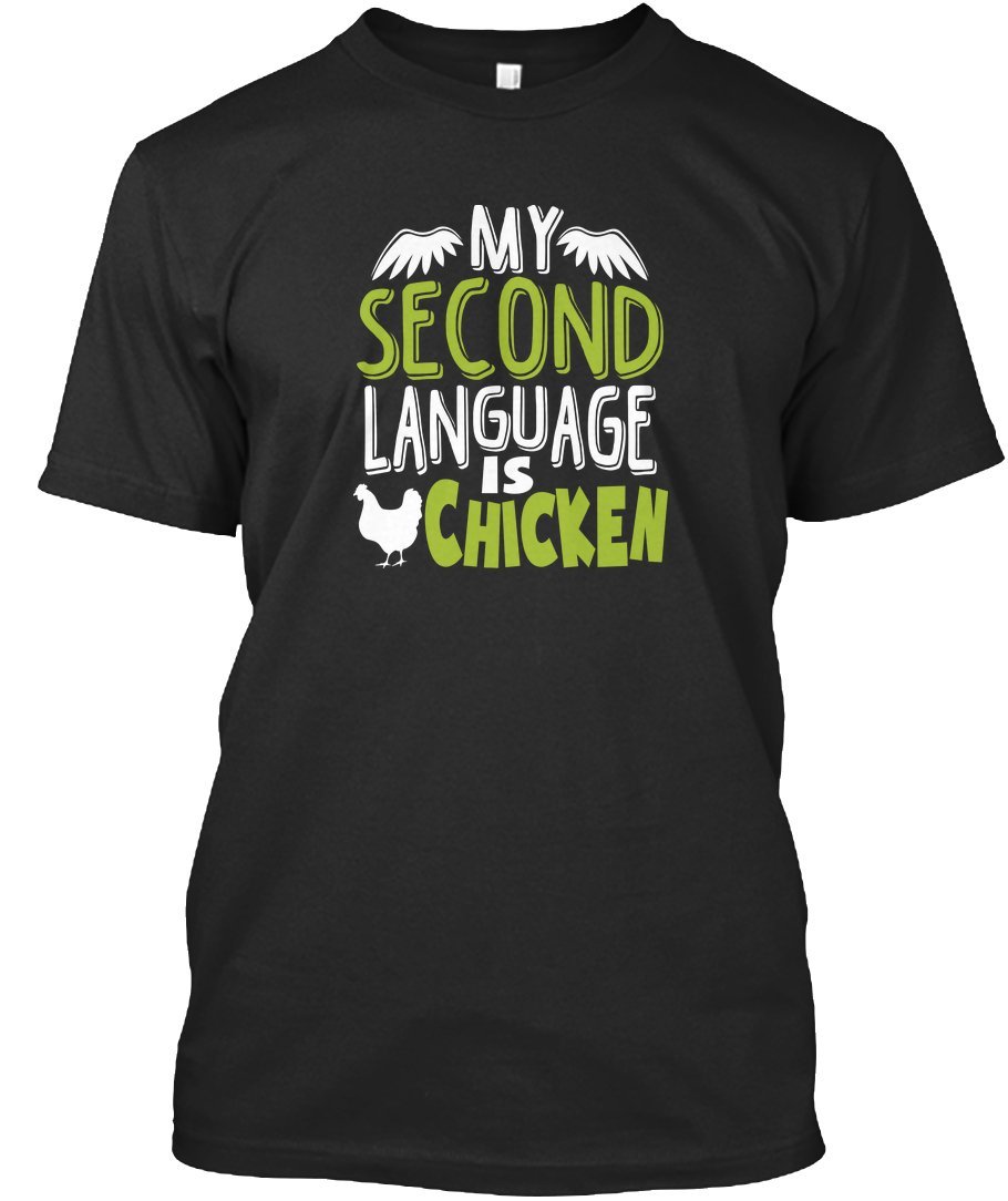 Funny Chicken Tshirt - My Second Language is Chicken - Graphic Tee for Men & Women - Perfect for Casual Wear, Gifts & Animal Lovers