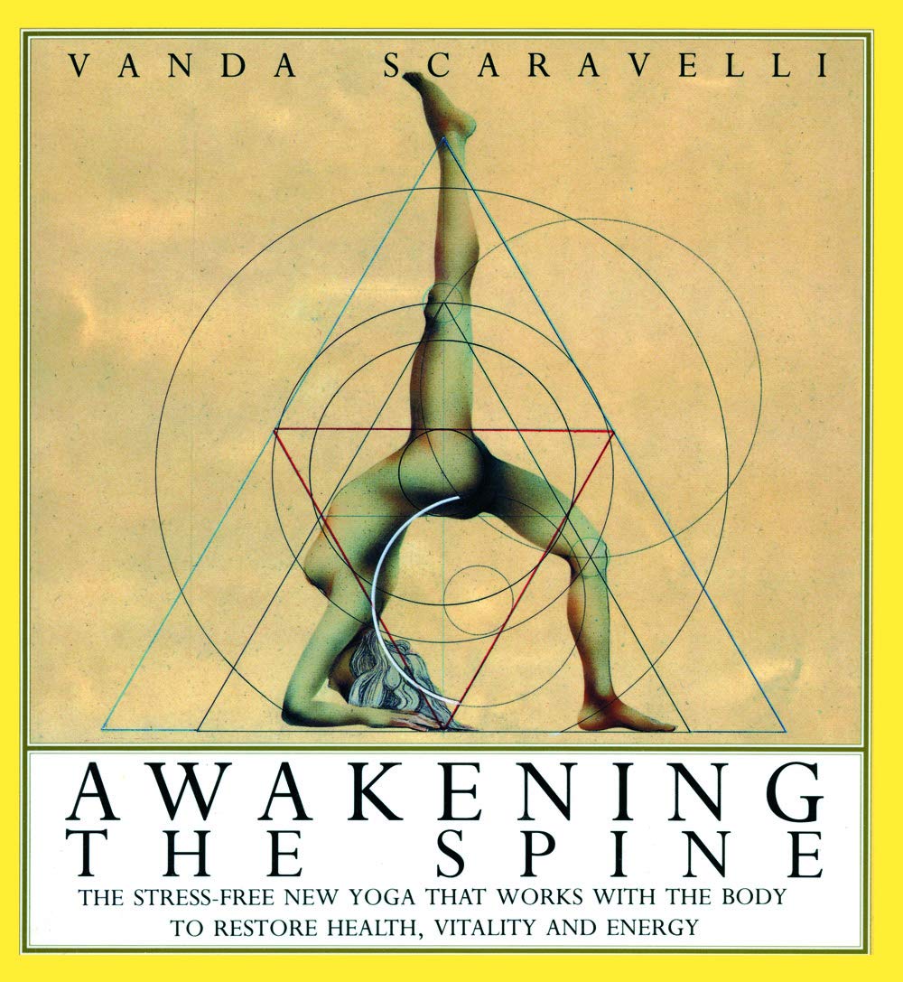 Awakening the Spine: Stress-Free Yoga for Health, Vitality & Energy - Gentle Body Alignment Practice for Home, Office & Travel Wellness