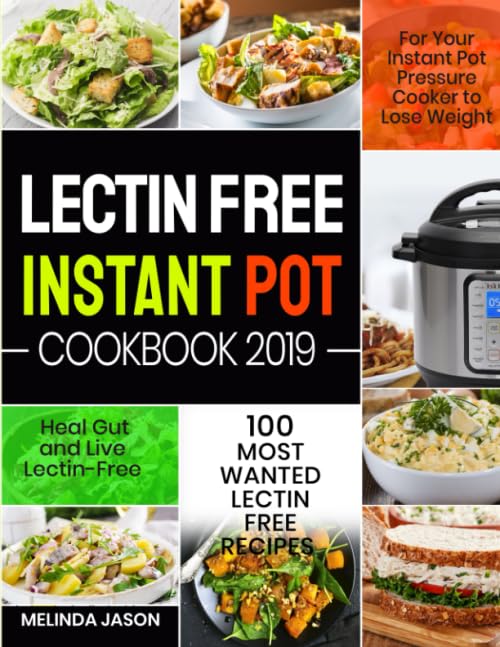Lectin-Free Instant Pot Cookbook: 100 Easy & Healthy Pressure Cooker Recipes for Weight Loss, Gut Health & Lectin-Free Lifestyle | Quick Meals for Busy Families & Meal Prep