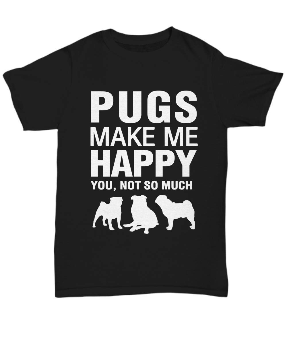 Pug T-Shirt - Pugs Make Me Happy - Perfect Gift for Pug Lovers - Birthday, Anniversary & Christmas Present - Cute Casual Wear for Dog Lovers