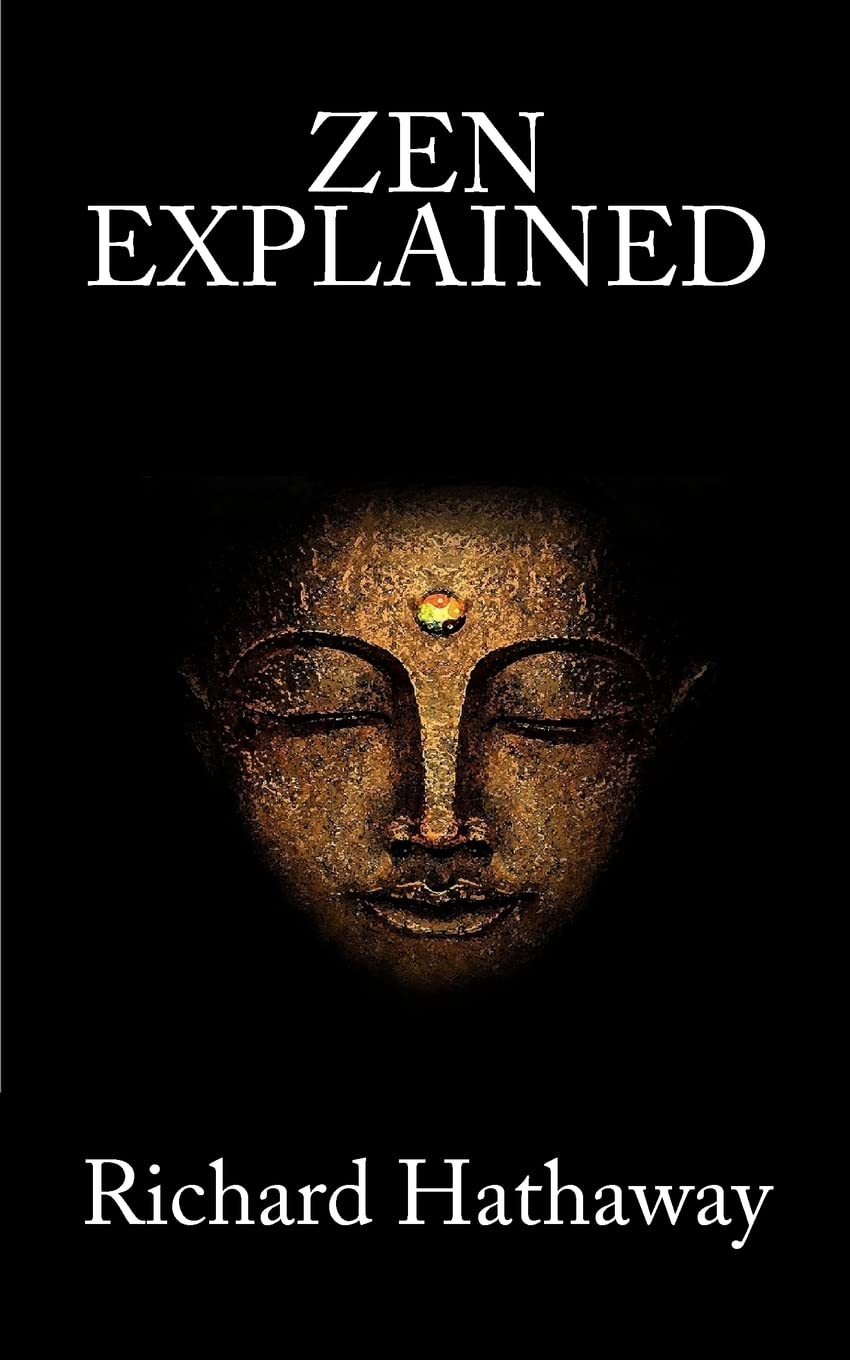 Zen Explained: A Comprehensive Guide to Zen Philosophy, Meditation & Mindfulness for Inner Peace | Perfect for Stress Relief, Self-Discovery & Spiritual Growth