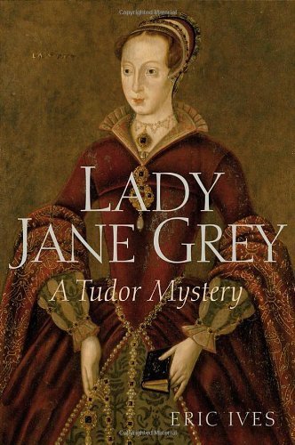 Lady Jane Grey: A Tudor Mystery by Eric Ives - Historical Biography of England's Nine-Day Queen | Perfect for Tudor History Enthusiasts & Book Club Discussions