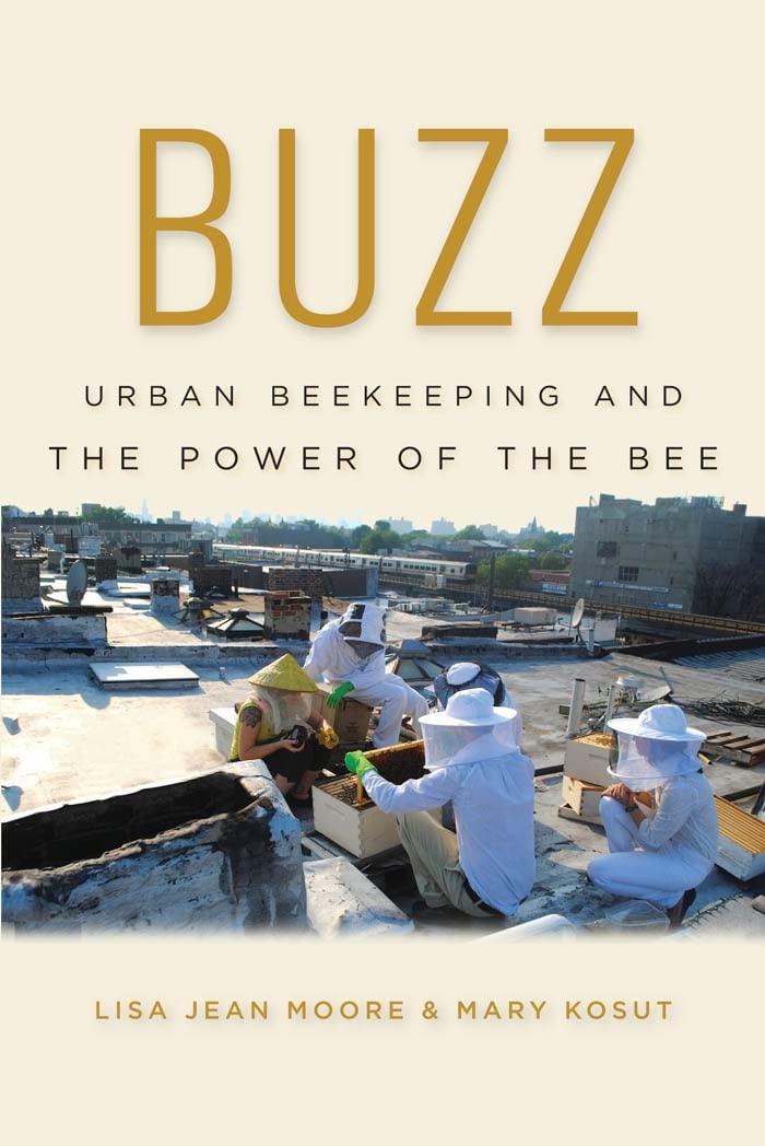 Buzz: Urban Beekeeping Guide - Discover the Amazing Power of Honey Bees | Sustainable Gardening, DIY Honey Production & Pollinator Conservation