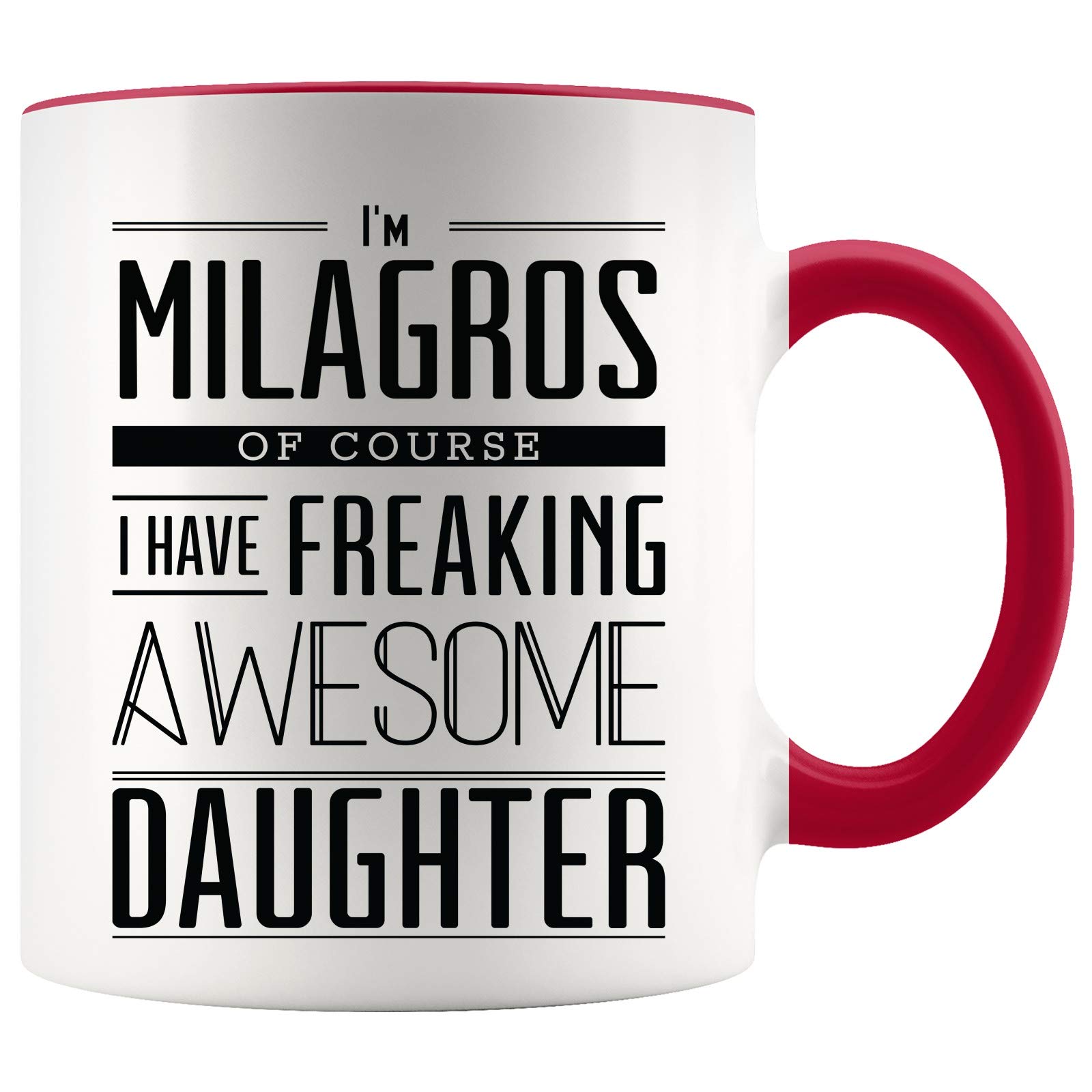Funny 11oz Coffee Mug - Best Unique Mother's Day Gift from Daughter | 'I'm Milagros Mom' & 'Mother Of Course I Have Freaking Awesome Daughter' Design | Perfect Birthday Present for Mom | Great for Coffee, Tea & Office Use