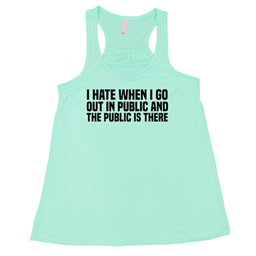 Funny Sarcastic T-Shirt - 'I Hate When I Go In Public And The Public Is There' - Trendy Graphic Tee for Men & Women - Perfect for Parties, Social Events & Everyday Wear