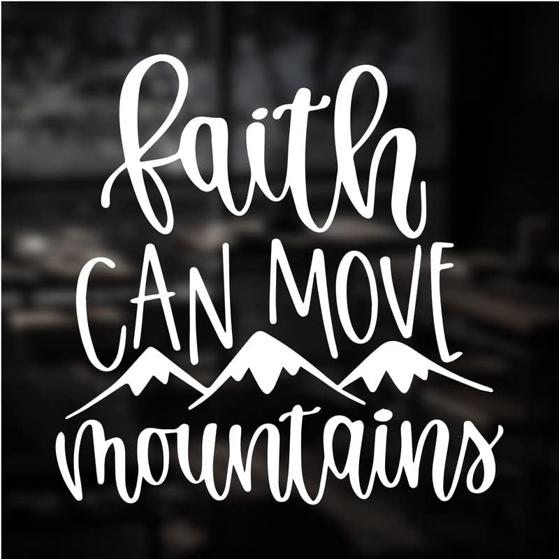 Faith Can Move Mountains Vinyl Decal Sticker - Waterproof, Durable for Cars, Trucks, Vans, Laptops, Windows, Walls - Perfect for Home Decor, Office, Skateboards & Personalization (6x6 Inch, White)