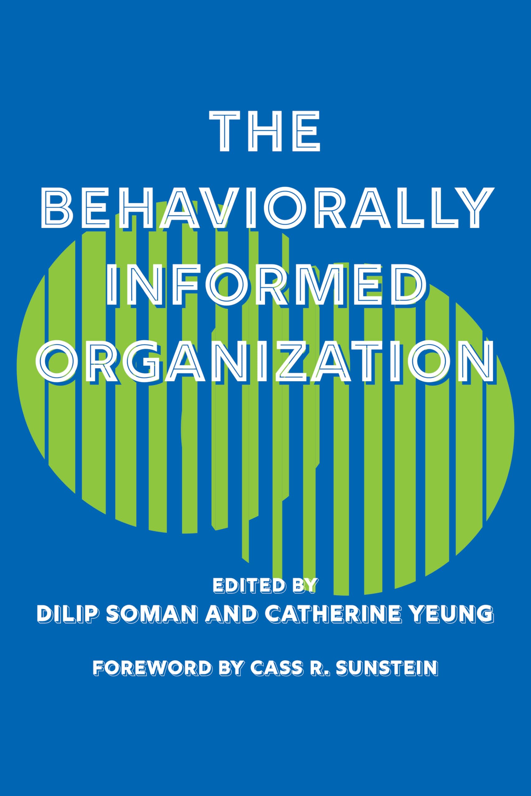The Behaviorally Informed Organization: Strategies for Effective Decision-Making in Business and Leadership