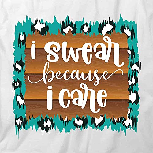 I Swear Because I Care Funny Graphic T-Shirt - Soft Cotton White Printed Tee for Men & Women | Casual Wear, Gift Idea, Everyday Outfit