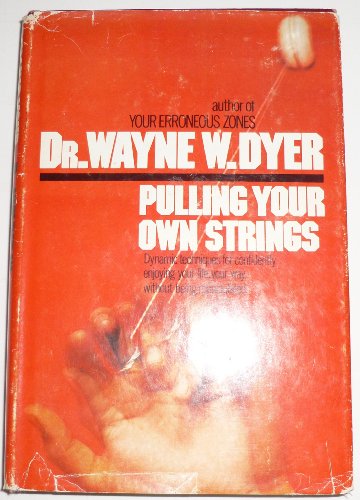 Pulling Your Own Strings: Dynamic Techniques for Confidently Enjoying Your Life - Self-Help Book for Personal Growth, Confidence Building & Life Enjoyment (Perfect for Motivation, Stress Relief & Daily Inspiration)