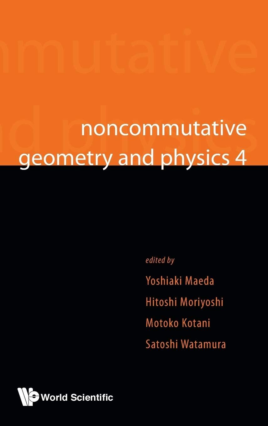 Noncommutative Geometry and Physics 4: Workshop on Strings, Membranes & Topological Field Theory | Quantum Physics Research, Theoretical Physics Conference, Academic Seminar for Scientists & Mathematicians | Perfect for University Lectures, Research Collaboration & Advanced Physics Studies