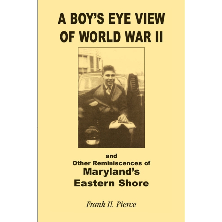 Boy's Eye View of World War II: Memoirs & Eastern Shore Maryland Stories - Perfect for History Buffs & Maryland Heritage Enthusiasts