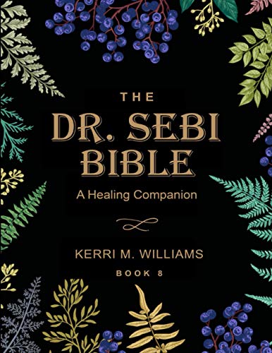 Dr. Sebi Bible: 7-in-1 Alkaline Plant-Based Diet Guide with Planner & Tracker for Healthy Living