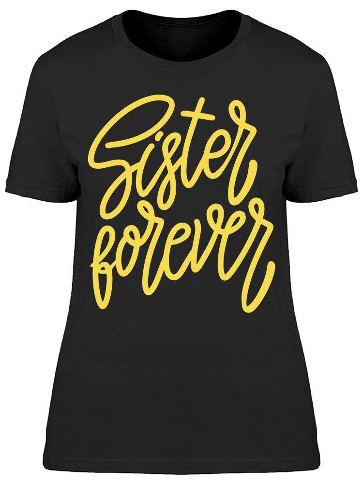 Sisters Forever Women's T-Shirt - Best Friend Matching Tee for Sisterhood Bonding, Birthday Gifts & Family Reunions