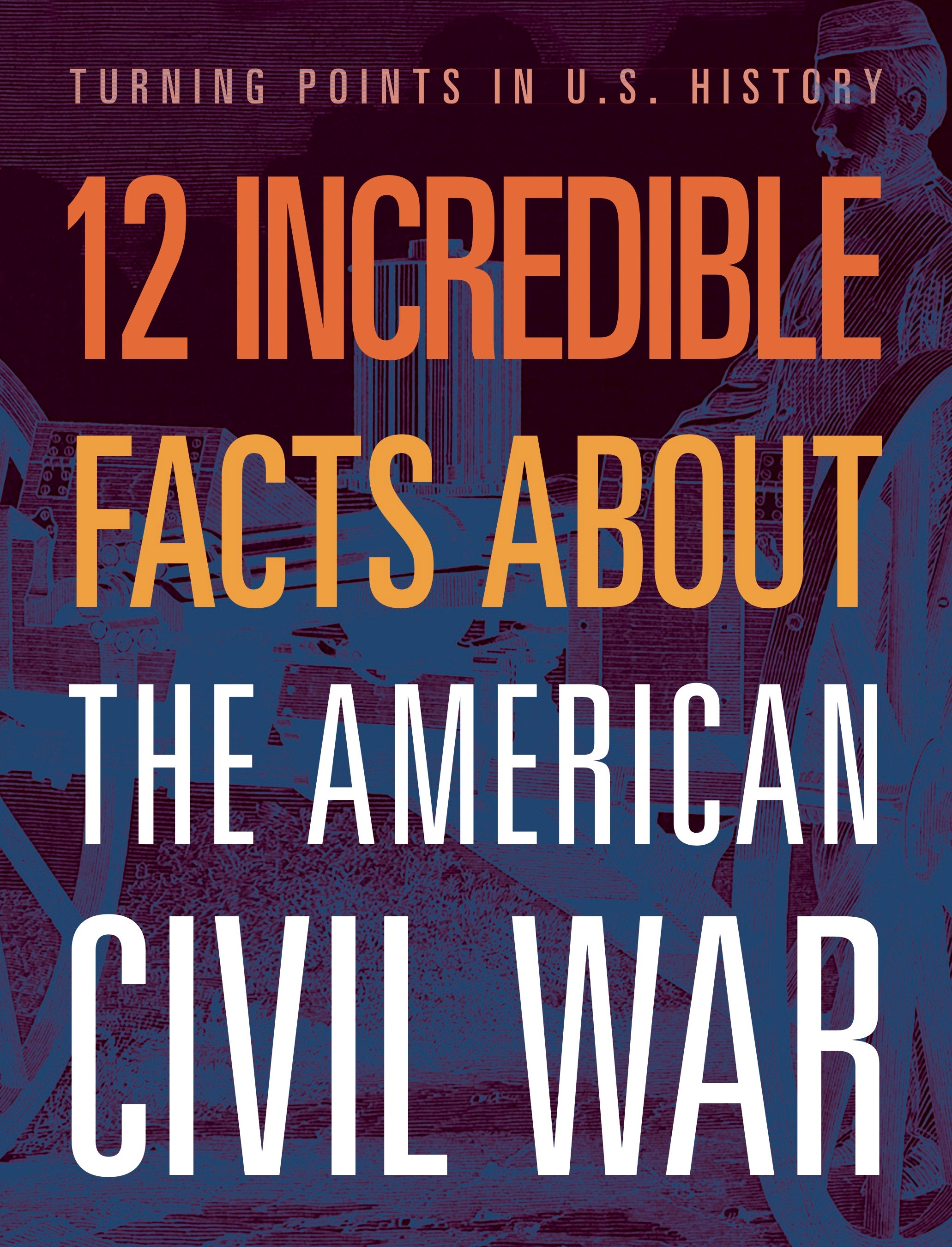 12 Amazing Facts About the American Civil War | US History Educational Resource for Students & Teachers