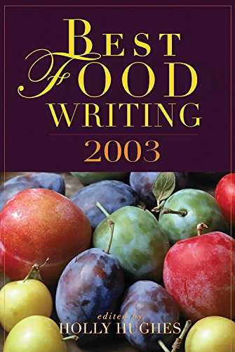Best Food Writing 2003 - Award-Winning Culinary Essays & Restaurant Reviews | Perfect for Food Lovers, Chefs & Aspiring Writers
