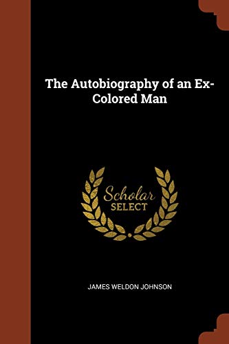 The Autobiography of an Ex-Colored Man by James Weldon Johnson - African American Literature Classic - Perfect for Book Clubs & Historical Studies