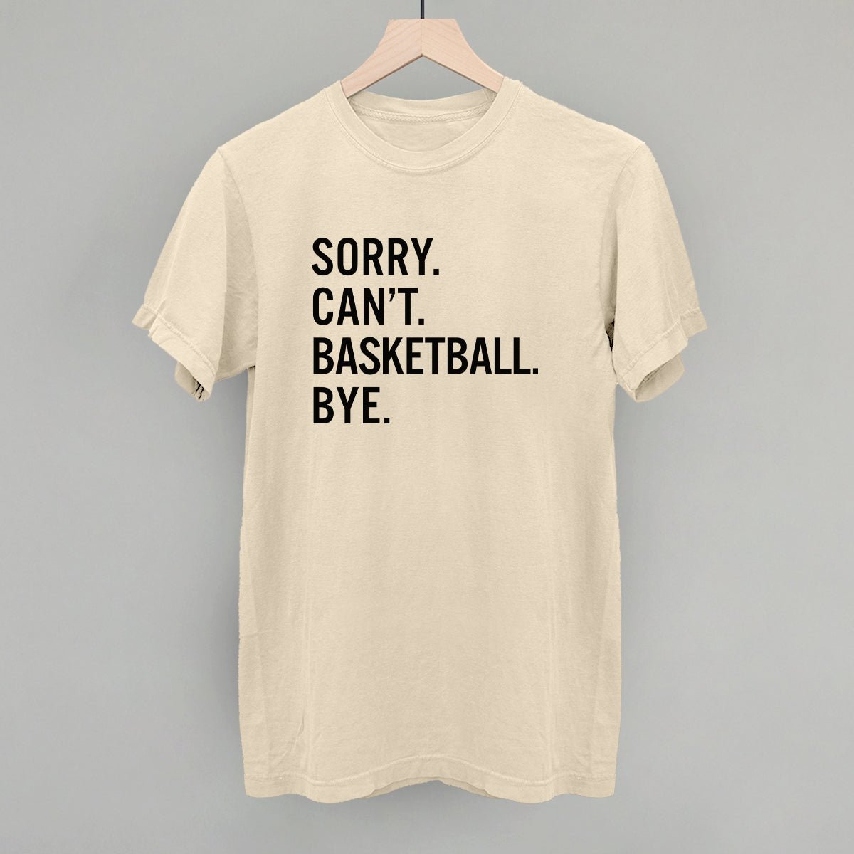 Funny Basketball Saying T-Shirt - Sorry Can't Basketball Bye - Humorous Sports Gift for Players & Fans - Perfect for Games, Practice & Casual Wear