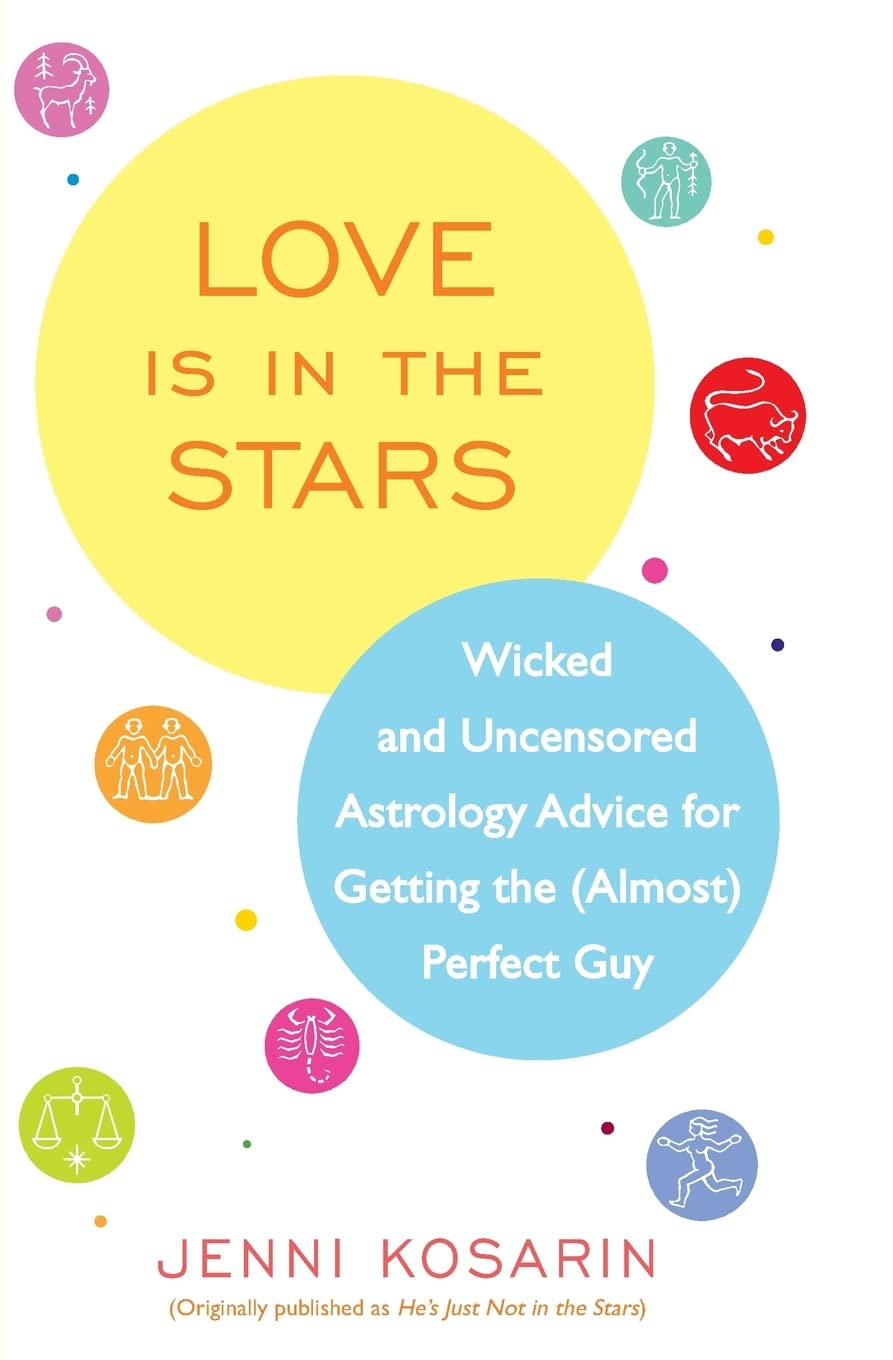 Love Is in the Stars: Uncensored Astrology Dating Guide for Finding Your Perfect Match - Romantic Compatibility & Relationship Advice for Zodiac Signs
