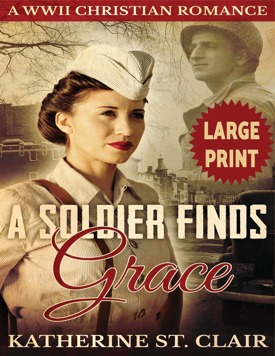 A Soldier Finds Grace - Large Print Edition: Clean Christian Military Romance Novel - Perfect for Book Clubs, Gifts & Inspirational Reading