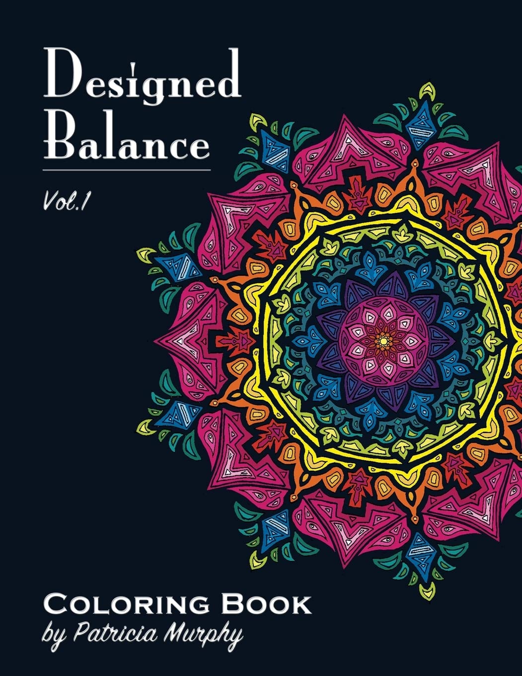 Designed Balance: Adult Coloring Book for Stress Relief & Relaxation - Volume 1 | Perfect for Meditation, Art Therapy & Creative Mindfulness