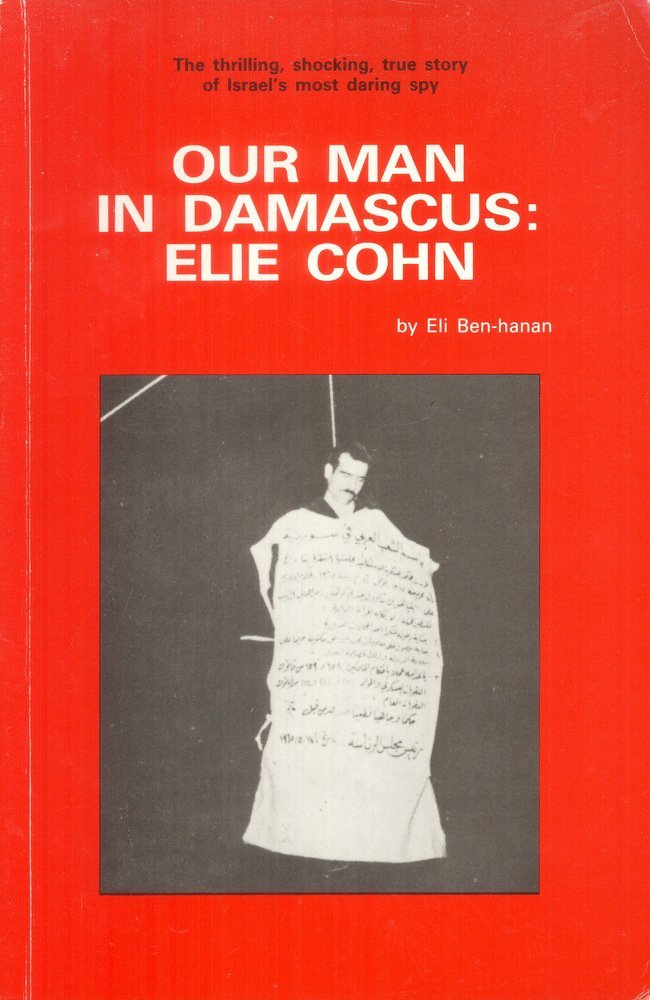 Elie Cohn: Our Man in Damascus - Spy Biography Book | True Story of Middle East Espionage | Perfect for History Buffs & Political Thriller Fans