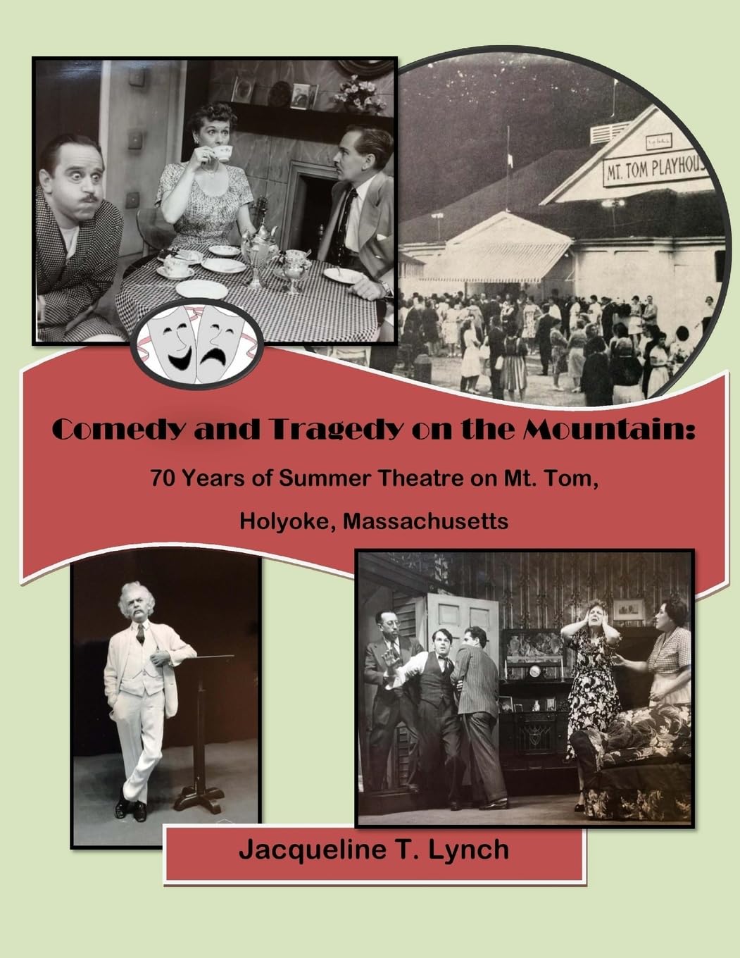 Comedy and Tragedy on the Mountain: 70 Years of Summer Theatre History at Mt. Tom, Holyoke MA | Perfect for Theatre Lovers & History Buffs