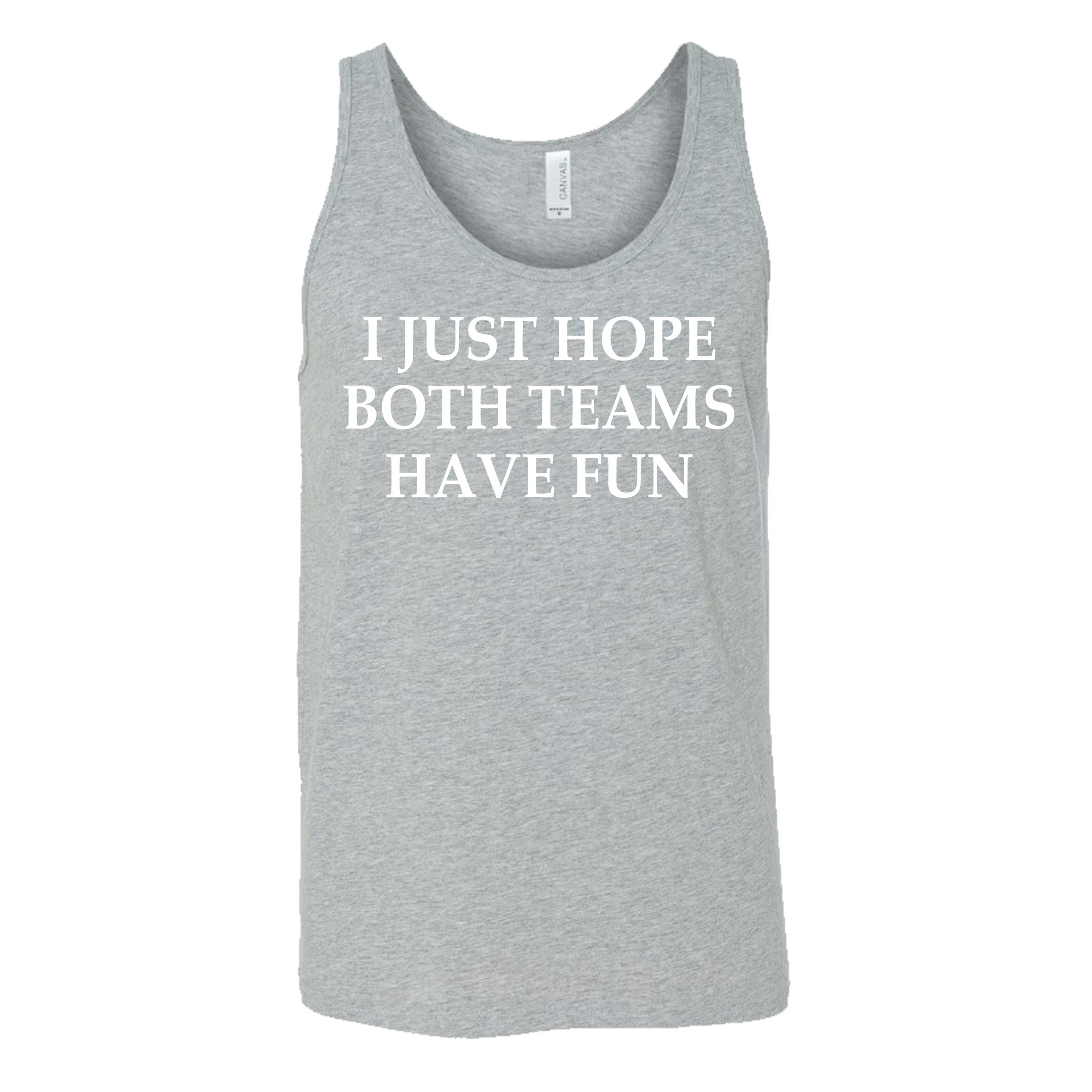 Funny Unisex 'I Just Hope Both Teams Have Fun' T-Shirt - Perfect for Sports Fans, Casual Wear & Gifts
