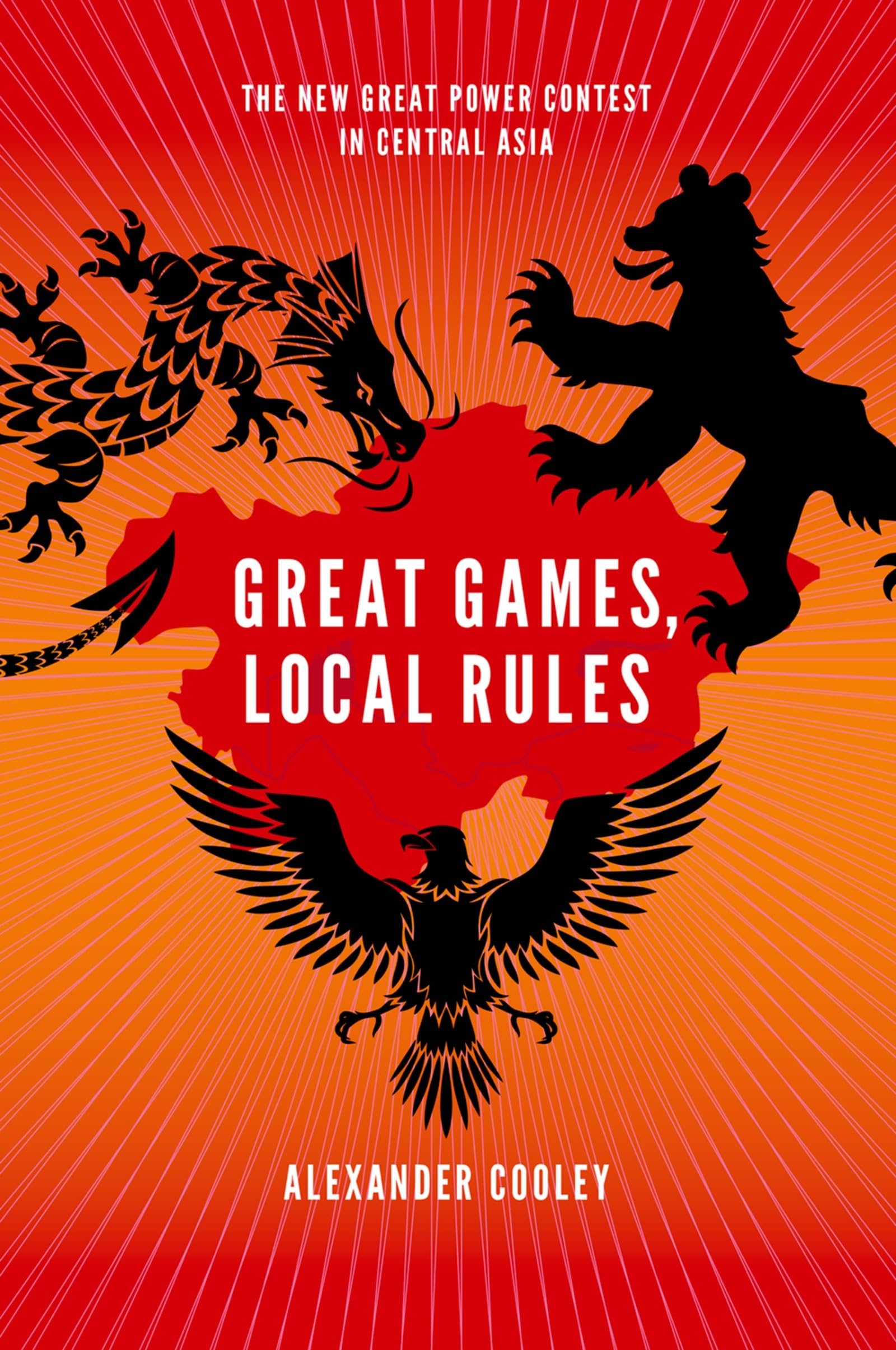 Great Games, Local Rules: The New Great Power Contest in Central Asia - Geopolitical Strategy & International Relations Guide