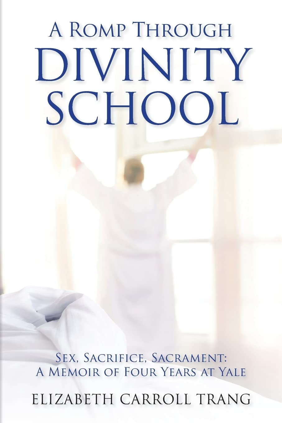 Divinity School Memoir: Sex, Sacrifice & Sacrament - A Yale Graduate's 4-Year Journey | Spiritual Growth & Academic Life Story