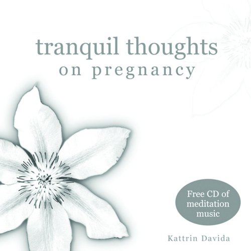 Tranquil Thoughts on Pregnancy - Mindfulness & Relaxation Guide for Expecting Moms | Pregnancy Meditation Book for Stress Relief & Emotional Wellness | Perfect for Prenatal Yoga, Baby Shower Gifts & Self-Care